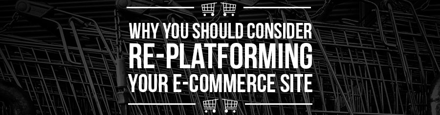 Here Is a 3 Part Method To a Successful Re-Platforming of Your E-Commerce Site